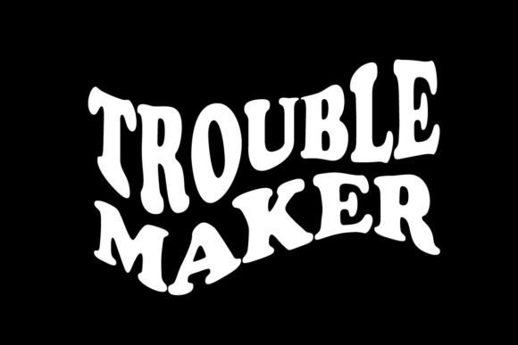 Trouble Maker Typography: Bold Streetwear Design